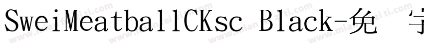 SweiMeatballCKsc Black字体转换